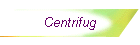 Centrifug
